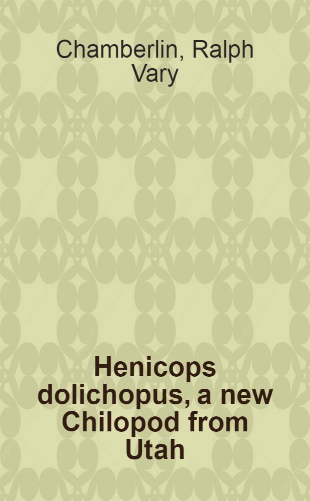 [Henicops dolichopus, a new Chilopod from Utah