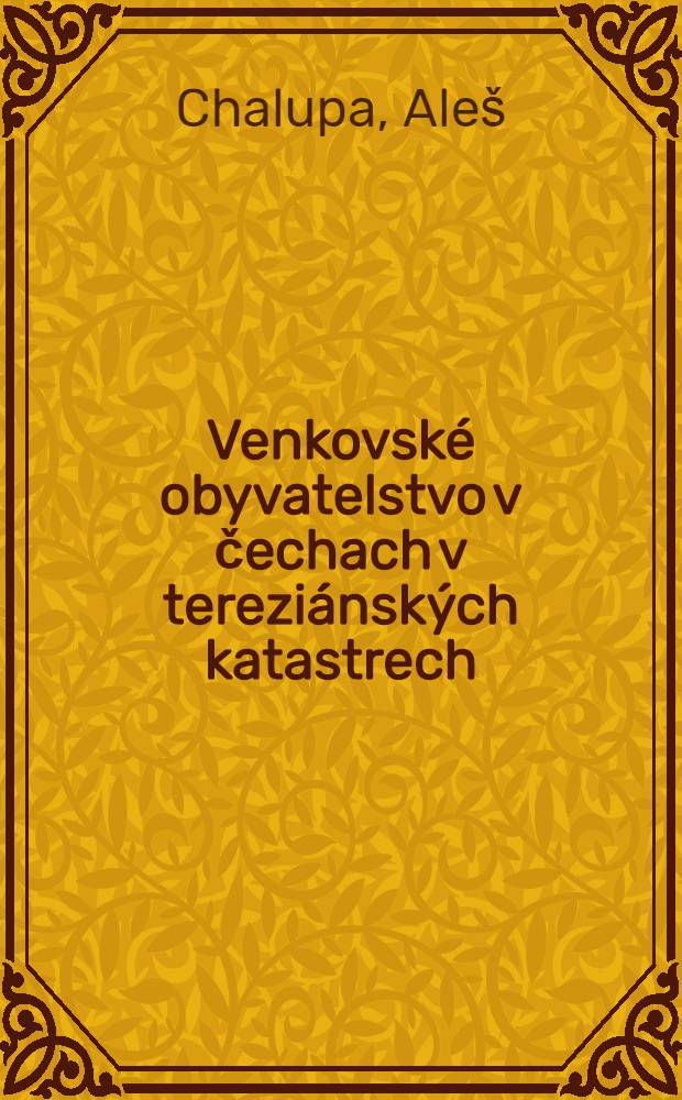 [Venkovské obyvatelstvo v čechach v tereziánských katastrech (1700-1750)]