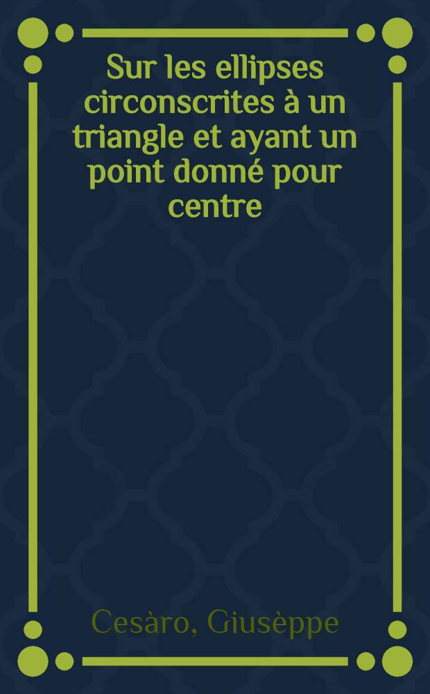 ... Sur les ellipses circonscrites à un triangle et ayant un point donné pour centre : Quatrième point d'intersection de deux de ces courdes