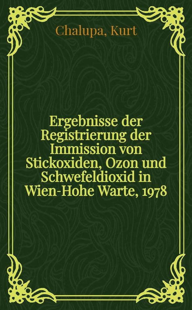 Ergebnisse der Registrierung der Immission von Stickoxiden, Ozon und Schwefeldioxid in Wien-Hohe Warte, 1978