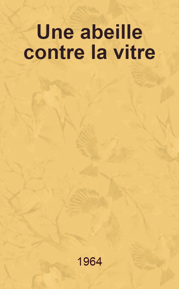 Une abeille contre la vitre : Roman