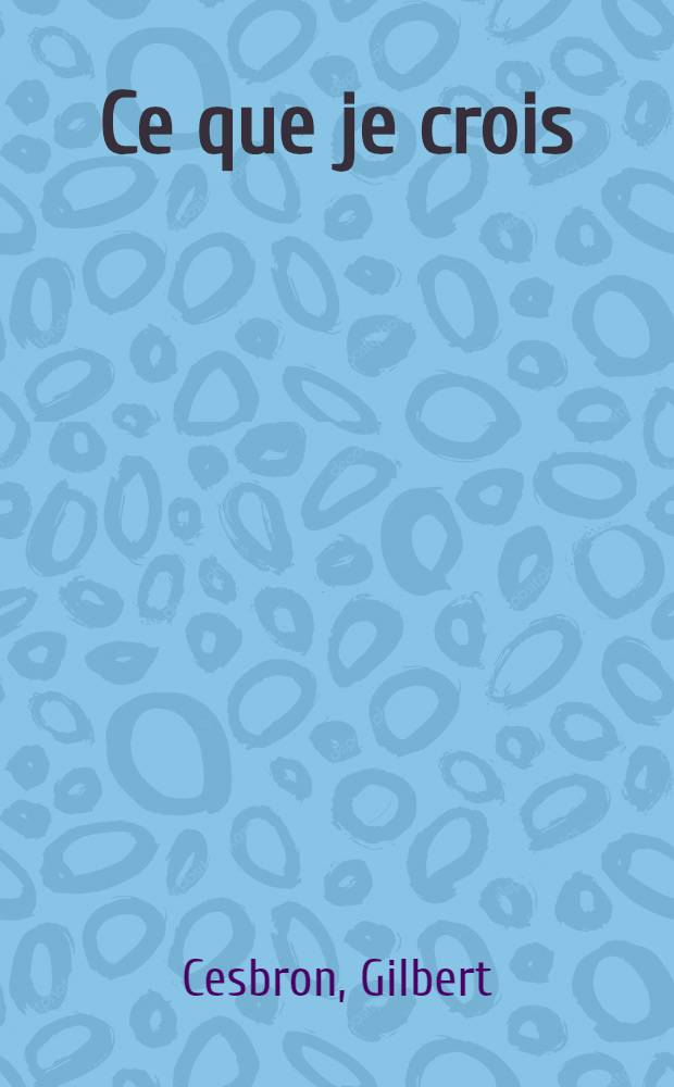 Ce que je crois
