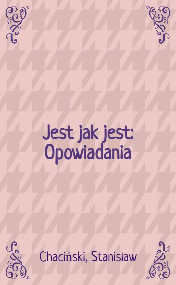 Jest jak jest : Opowiadania