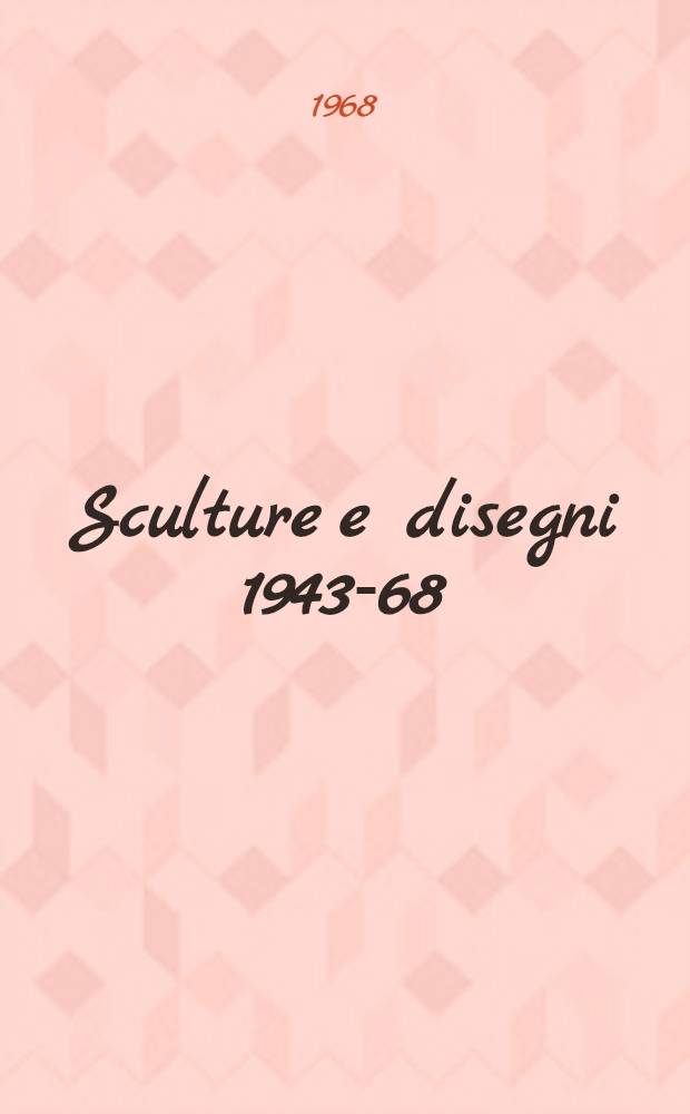 Sculture e disegni 1943-68 : Album