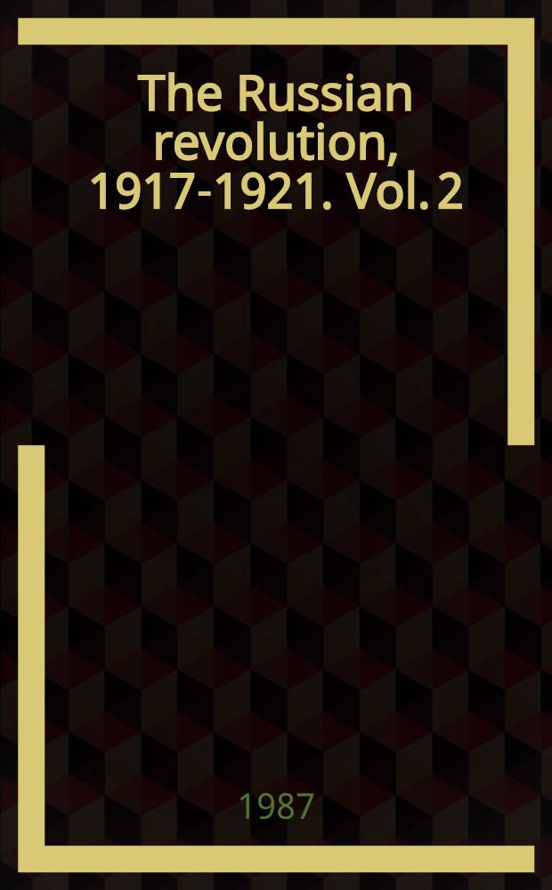 The Russian revolution, 1917-1921. Vol. 2 : [1918-1921