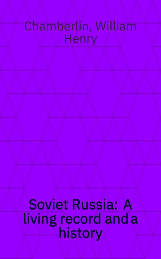 Soviet Russia : A living record and a history