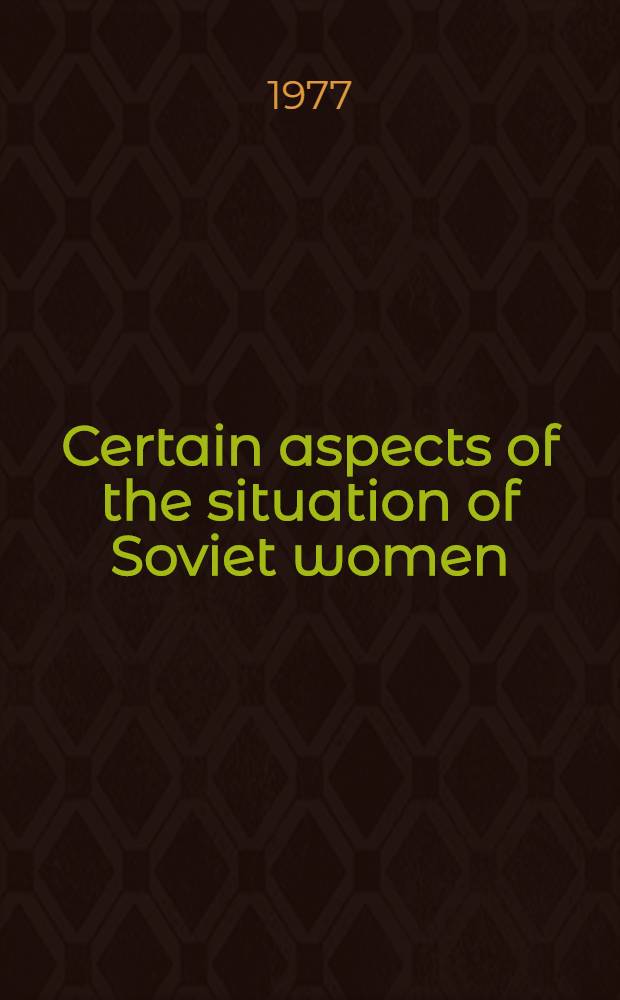 Certain aspects of the situation of Soviet women
