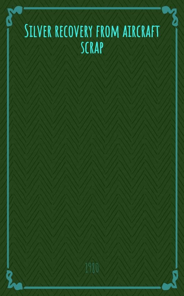 Silver recovery from aircraft scrap