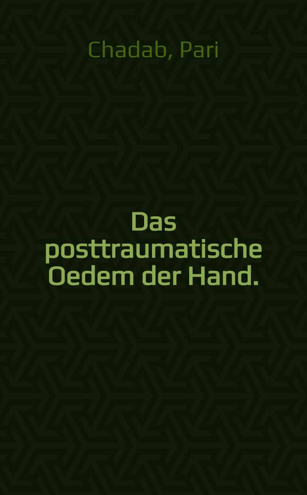 Das posttraumatische Oedem der Hand. : Inaug.-Diss. ... der Med. Fakultät der ... Univ. Erlangen-Nürnberg