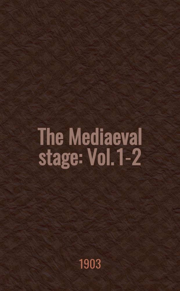 The Mediaeval stage : Vol. 1-2