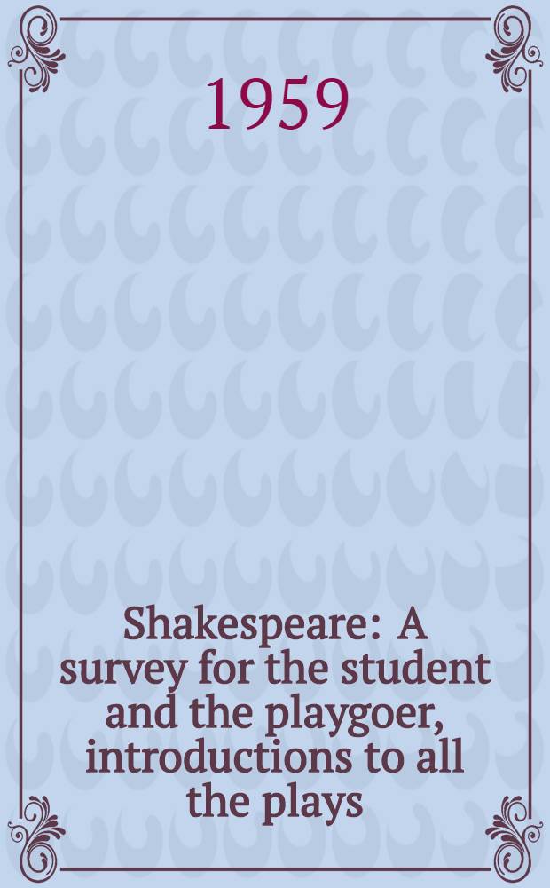 Shakespeare : A survey for the student and the playgoer, introductions to all the plays