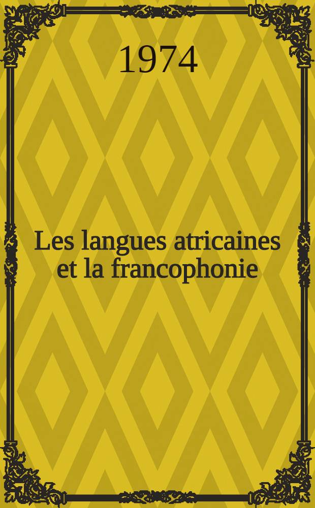 Les langues atricaines et la francophonie : Essai d'une pédagogie du français en Afrique noire par une analyse typologique de fautes