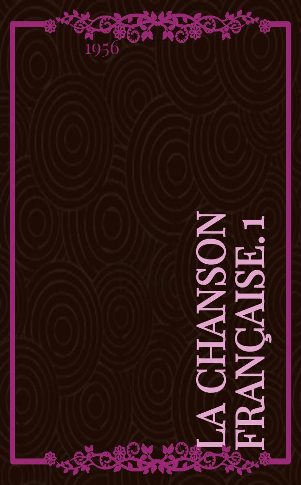 La Chanson fran&ccedil;aise. [1] : B&eacute;ranger et son temps