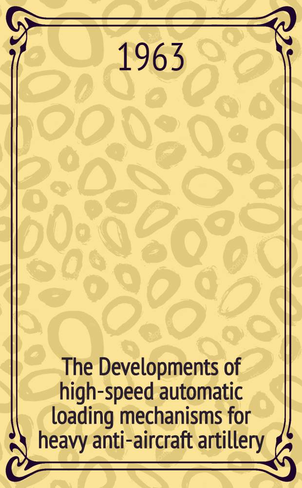 The Developments of high-speed automatic loading mechanisms for heavy anti-aircraft artillery