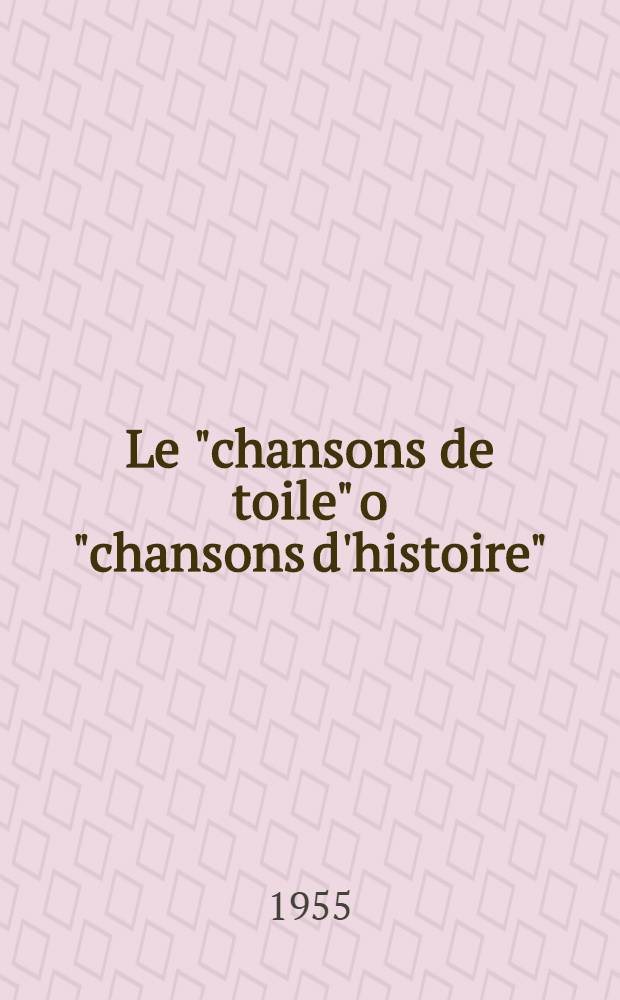 Le "chansons de toile" o "chansons d'histoire" : Ed. critica con introduzione, note e glossario