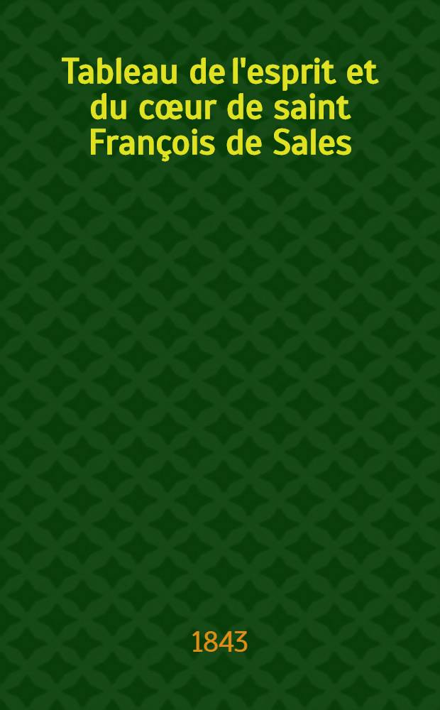 Tableau de l'esprit et du cœur de saint François de Sales