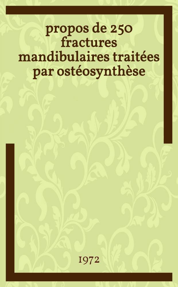 À propos de 250 fractures mandibulaires traitées par ostéosynthèse : Évolution des techniques chirurgicales : Thèse ..