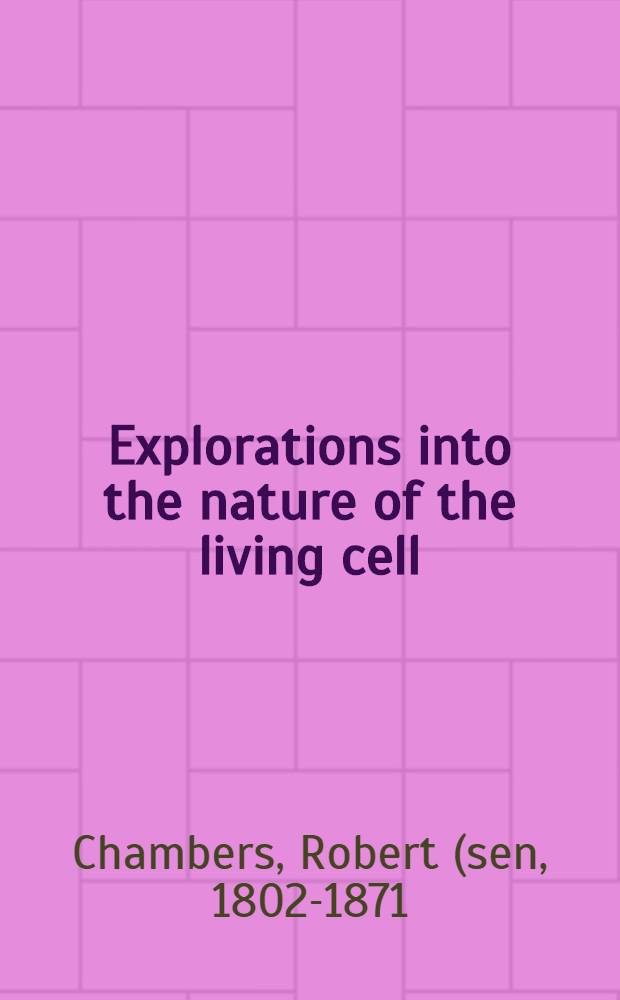 Explorations into the nature of the living cell