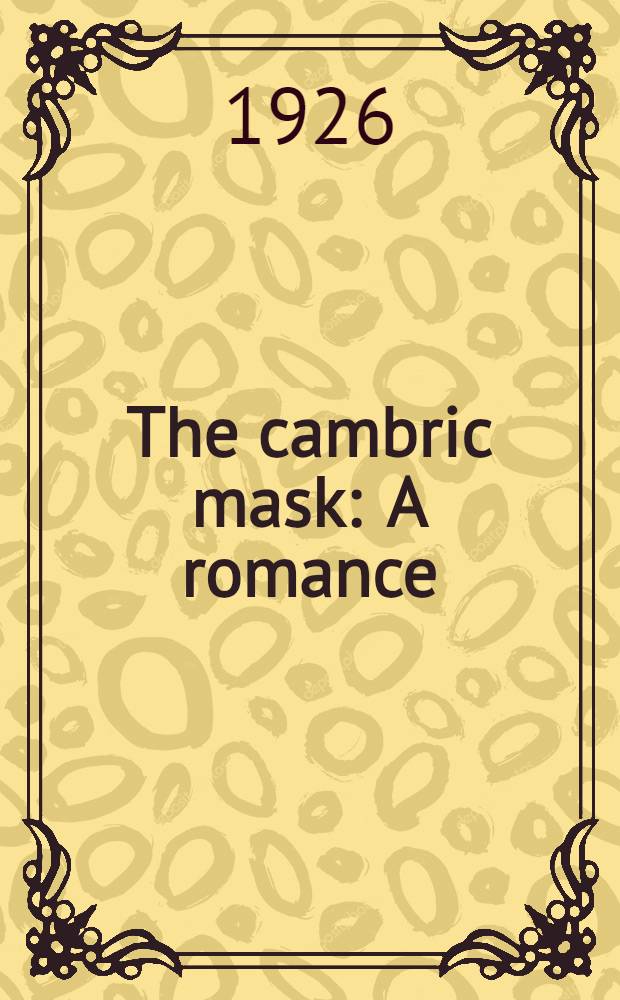 The cambric mask : A romance