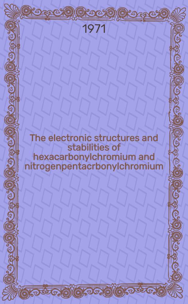 The electronic structures and stabilities of hexacarbonylchromium and nitrogenpentacrbonylchromium
