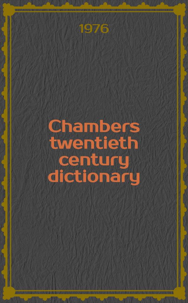 Chambers twentieth century dictionary