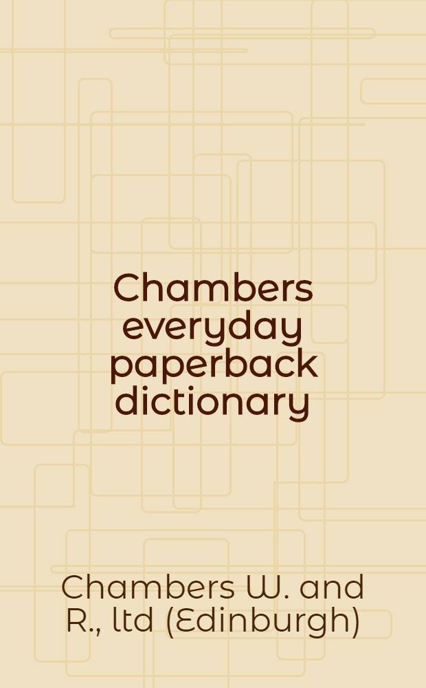 Chambers everyday paperback dictionary