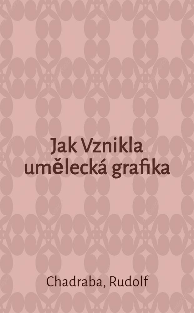 Jak Vznikla umělecká grafika