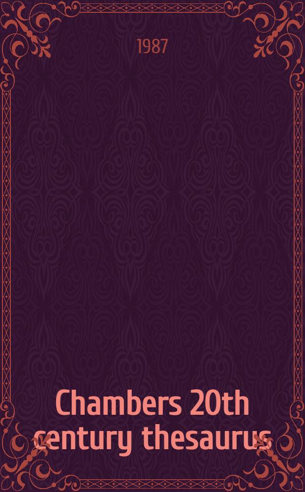 Chambers 20th century thesaurus : A comprehensive word-finding dict