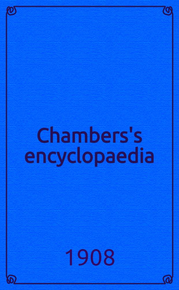 Chambers's encyclopaedia : A dictionary of universal knowledge : Vol. 1-10