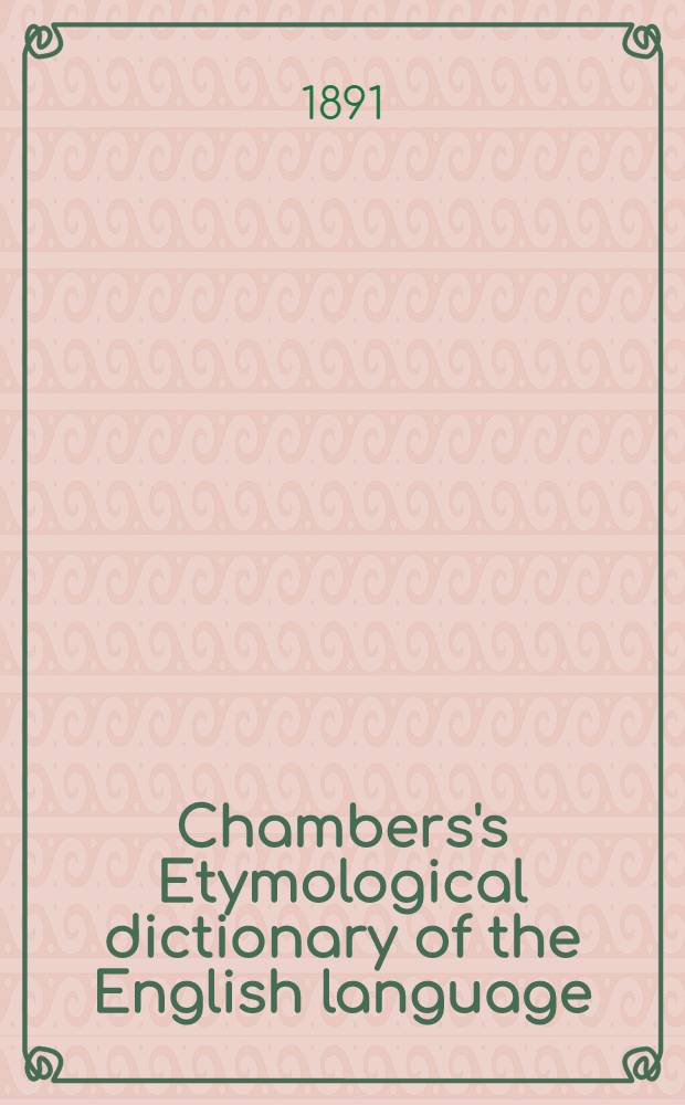 Chambers's Etymological dictionary of the English language