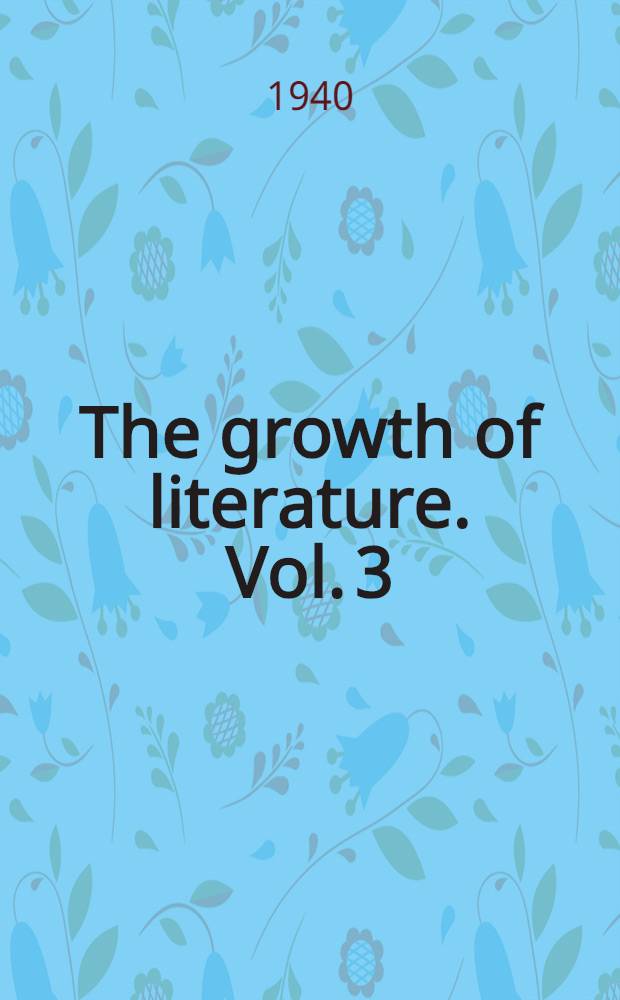 The growth of literature. Vol. 3