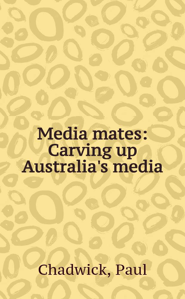 Media mates : Carving up Australia's media