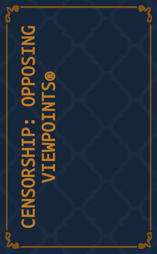 Censorship : Opposing viewpoints®