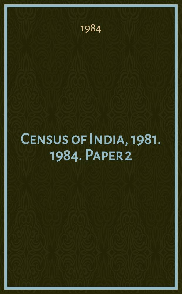 Census of India, 1981. 1984. Paper 2 : General population and population of scheduled castes and scheduled tribes