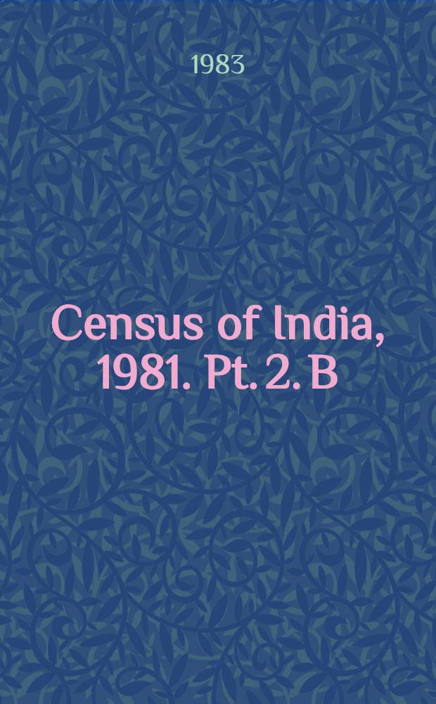 Census of India, 1981. Pt. 2. B : Primary census abstract