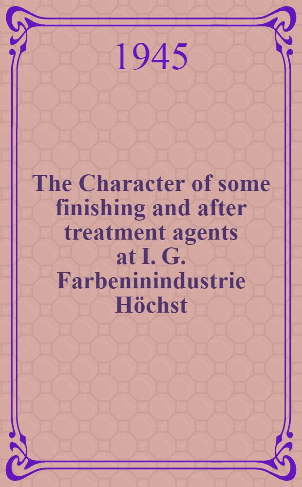 The Character of some finishing and after treatment agents at I. G. Farbeninindustrie Höchst