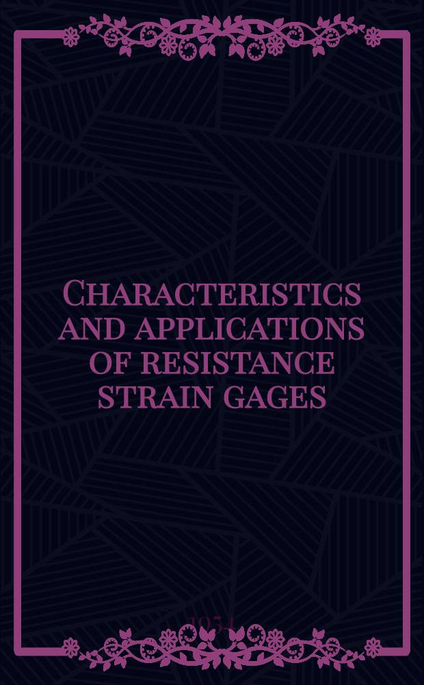 Characteristics and applications of resistance strain gages