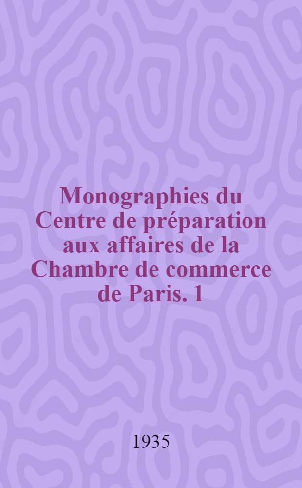 Monographies du Centre de préparation aux affaires de la Chambre de commerce de Paris. 1 : Initiation aux méthodes de la statistique