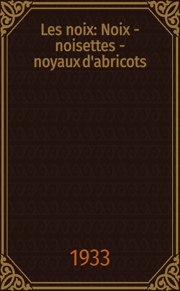 ... Les noix : Noix - noisettes - noyaux d'abricots