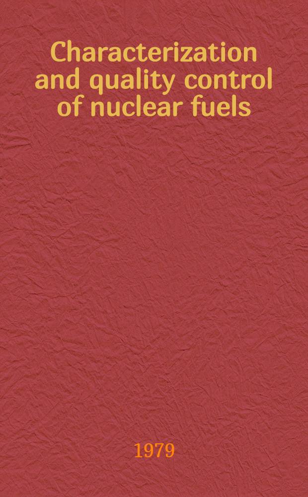 Characterization and quality control of nuclear fuels : Proc. of the Conference on characterization a. quality control of nuclear fuels Karlsruhe, Germany, 13-15 June 1978
