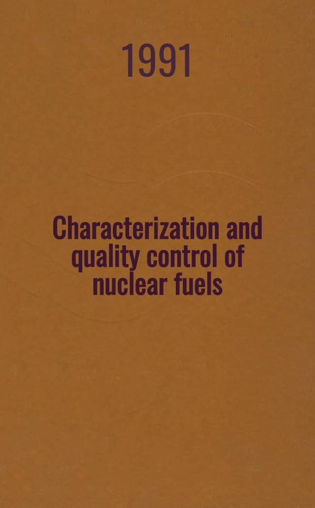 Characterization and quality control of nuclear fuels : Proc. of the Fourth. intern. conf. on characterization a. quality control of nuclear fuels, Karlsruhe, FRG, Jun. 19-21, 1990