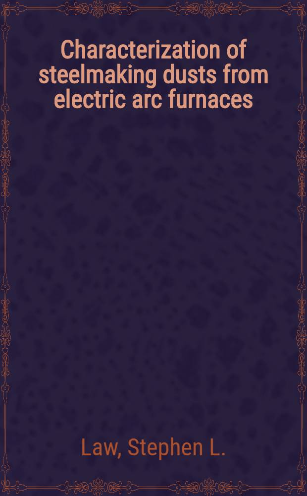 Characterization of steelmaking dusts from electric arc furnaces