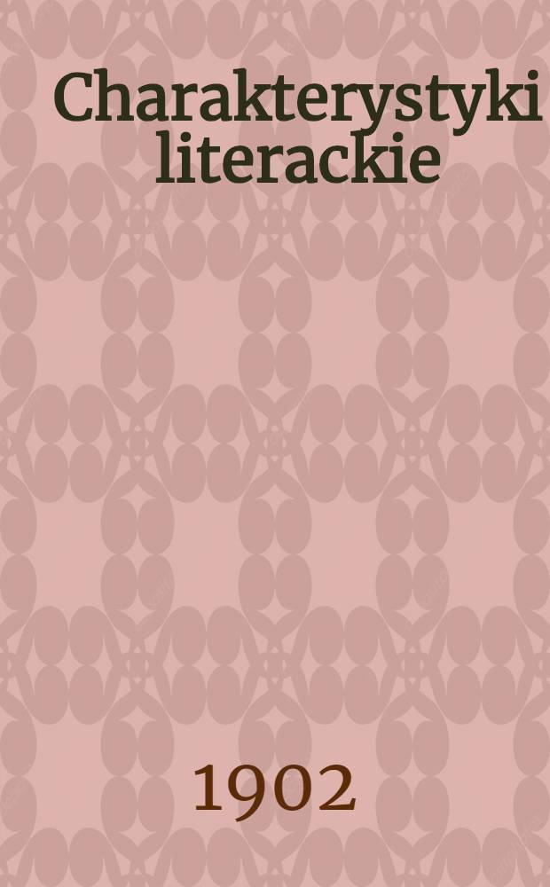 Charakterystyki literackie : Zbior