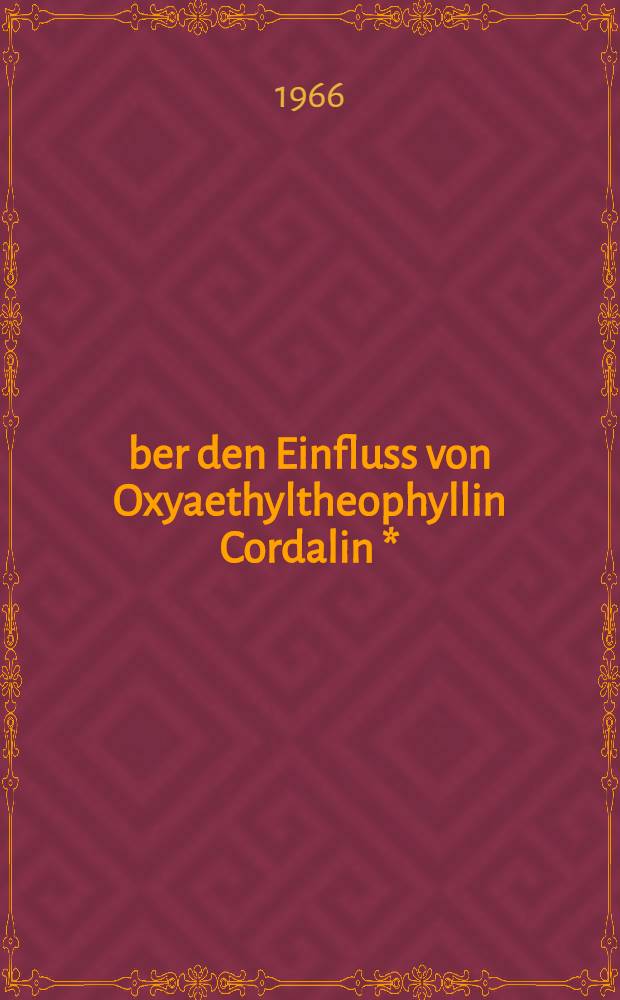 Über den Einfluss von Oxyaethyltheophyllin Cordalin *(R) auf das Säure-Basen-Gleichgewicht bei Kleinkindern : Inaug.-Diss. ... der ... Med. Fakultät der ... Univ. zu Bonn