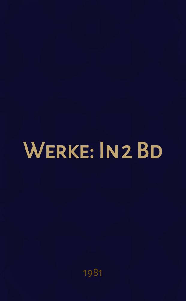 Werke : In 2 Bd