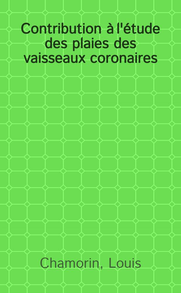 Contribution à l'étude des plaies des vaisseaux coronaires : Thèse ..