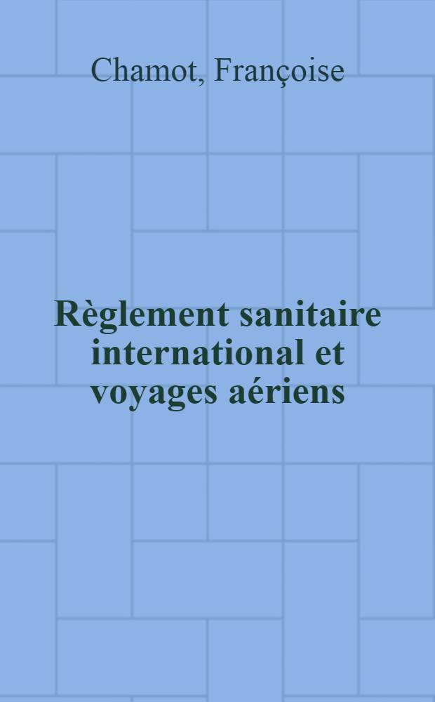 Règlement sanitaire international et voyages aériens : Thèse ..