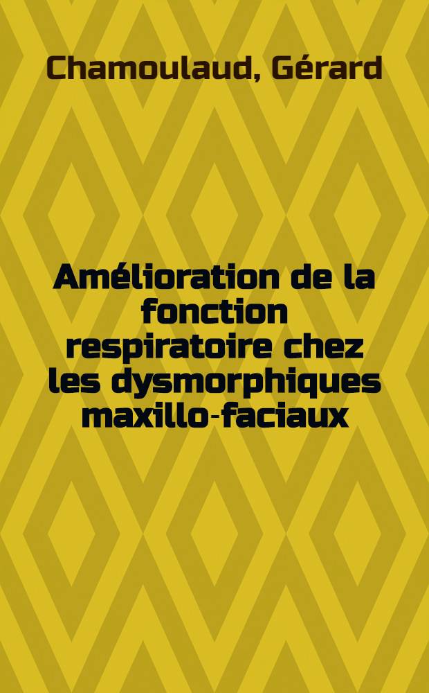 Amélioration de la fonction respiratoire chez les dysmorphiques maxillo-faciaux : Respirateurs buccaux par la thérapeutique d'orthopédie dento faciale fonctionnelle : Thèse ..