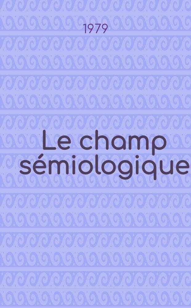 Le champ sémiologique : Perspectives intern