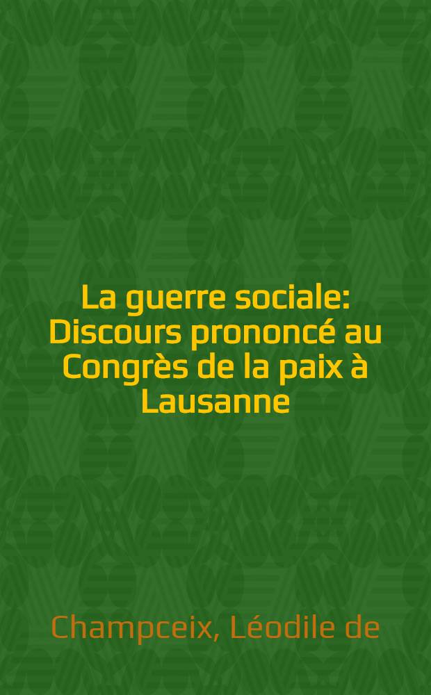 La guerre sociale : Discours prononcé au Congrès de la paix à Lausanne (1871)